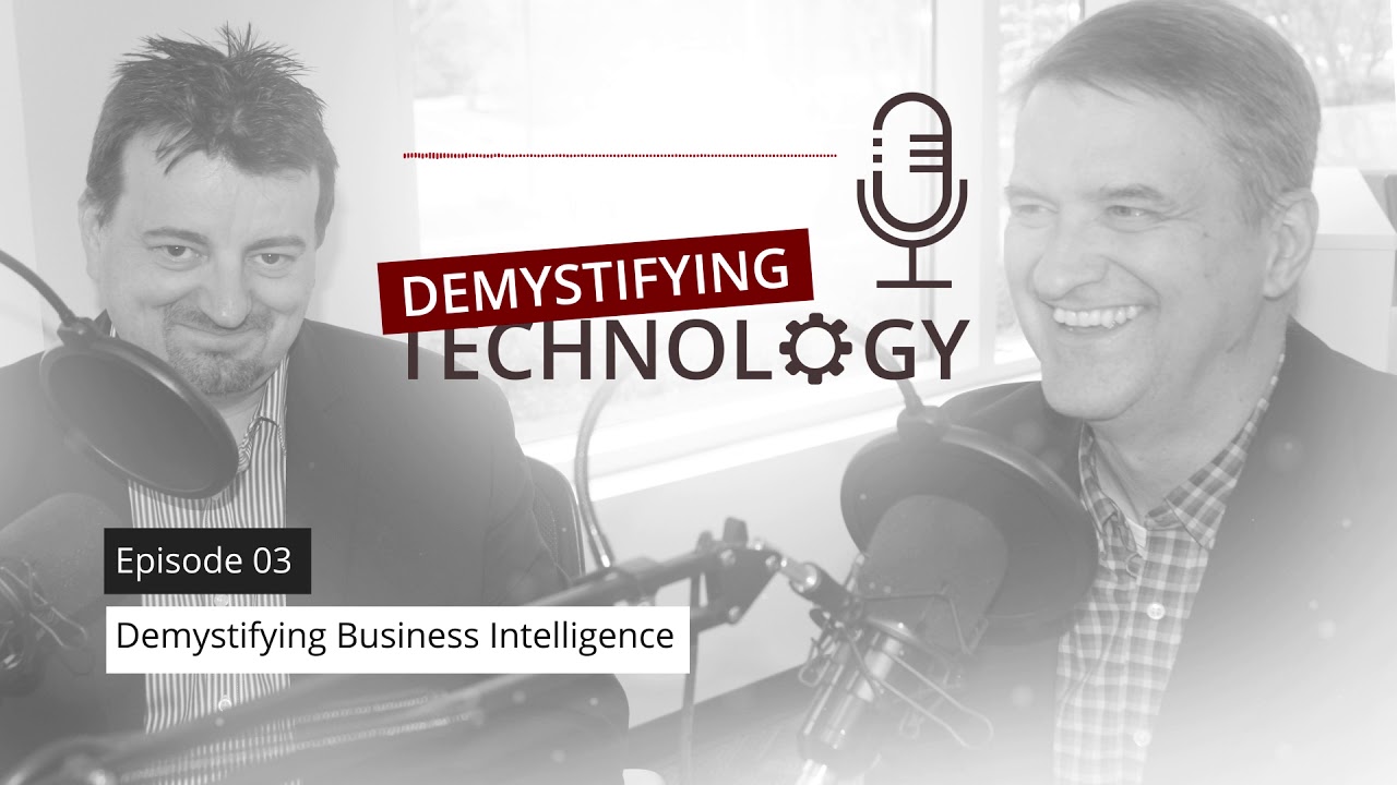 Demystifying Business Intelligence - Demystifying Technology Podcast #03