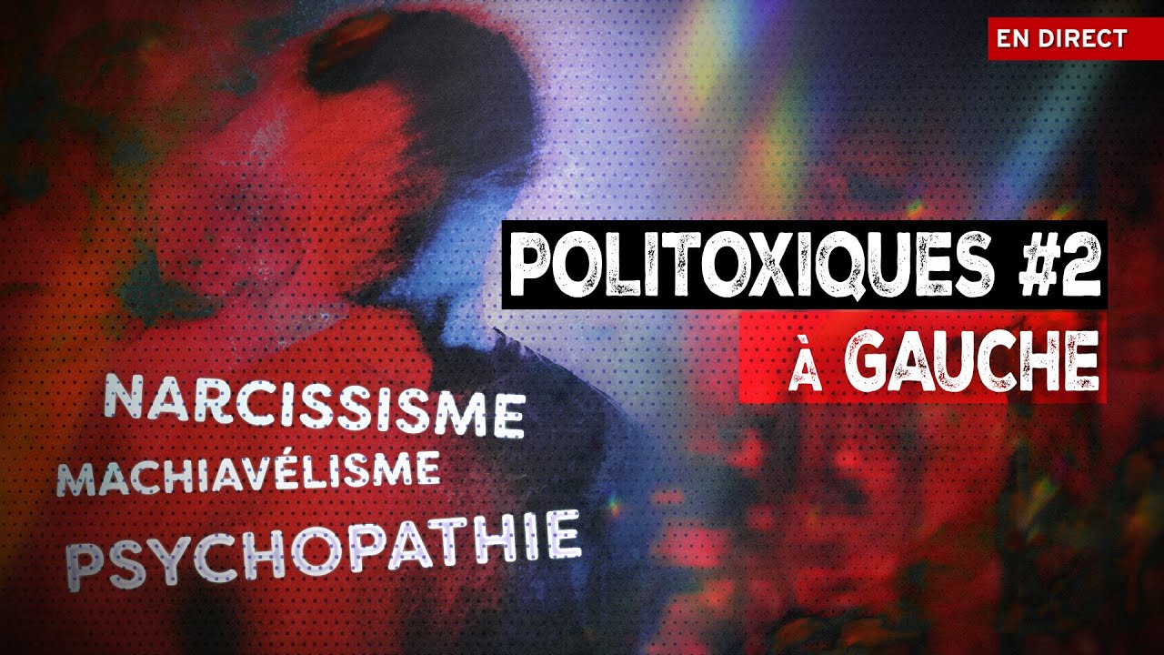 Live - Politoxiques #2 - narcissisme, autoritarisme, extr&eacute;misme & co
