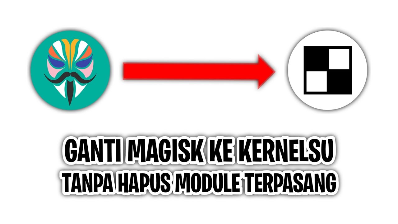 SEMUDAH INI ! GANTI AKSES ROOT DARI MAGISK - KERNELSU TANPA HAPUS MODULE