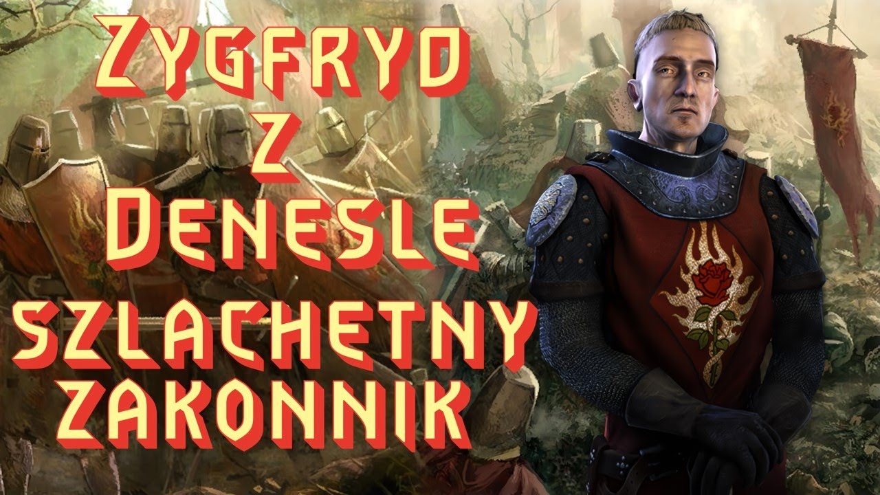 Zygfryd z Denesle - Szlachetny zakonnik Płonącej Róży [Analiza postaci]