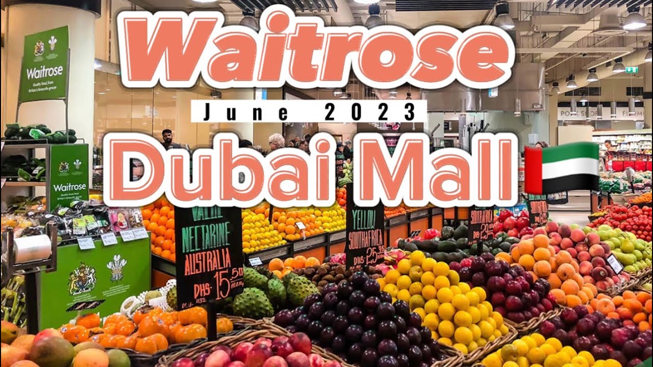 Welcome to Waitrose Dubai Mall🇦🇪