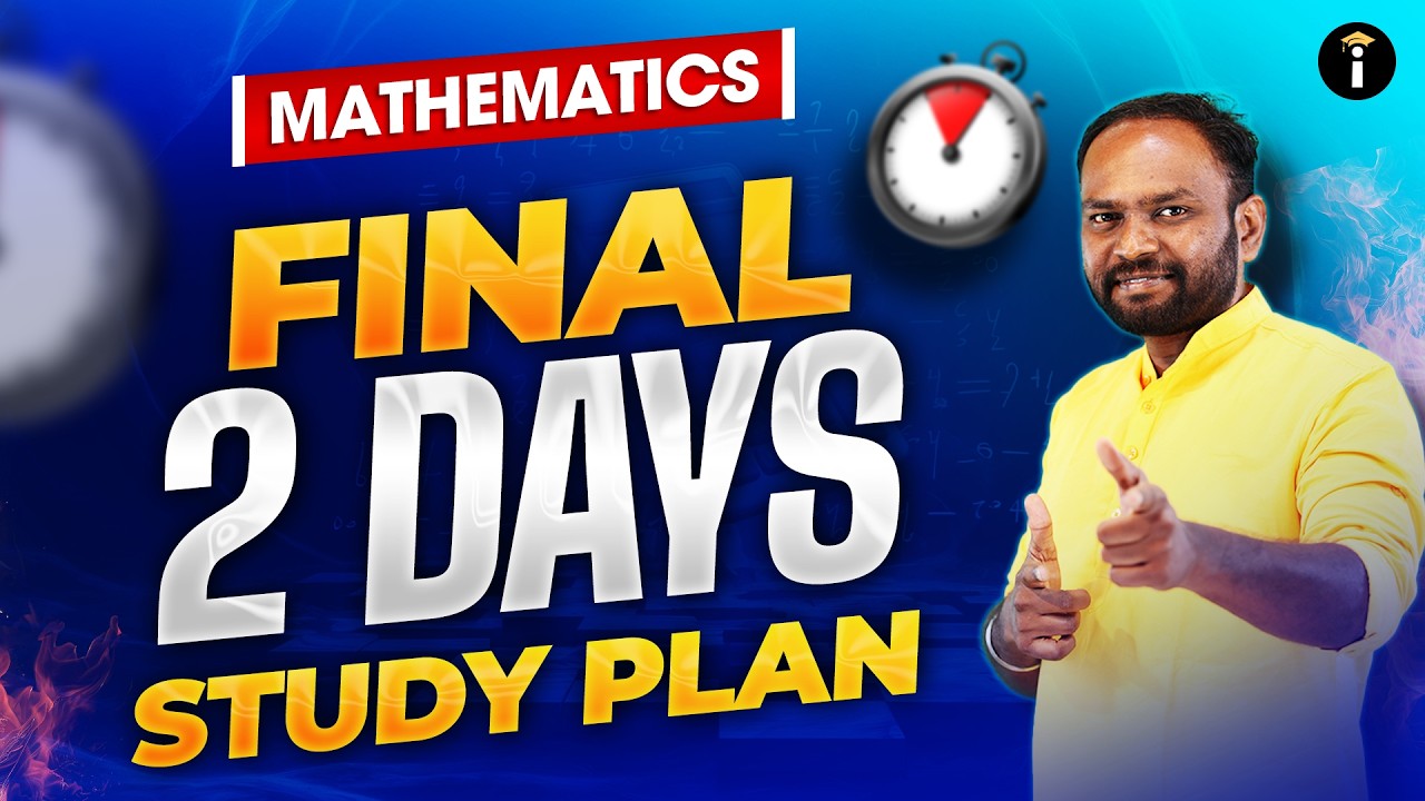 💥 Mathematics | Final 48 Hours Study Plan &ndash; Revise Smart, Score High