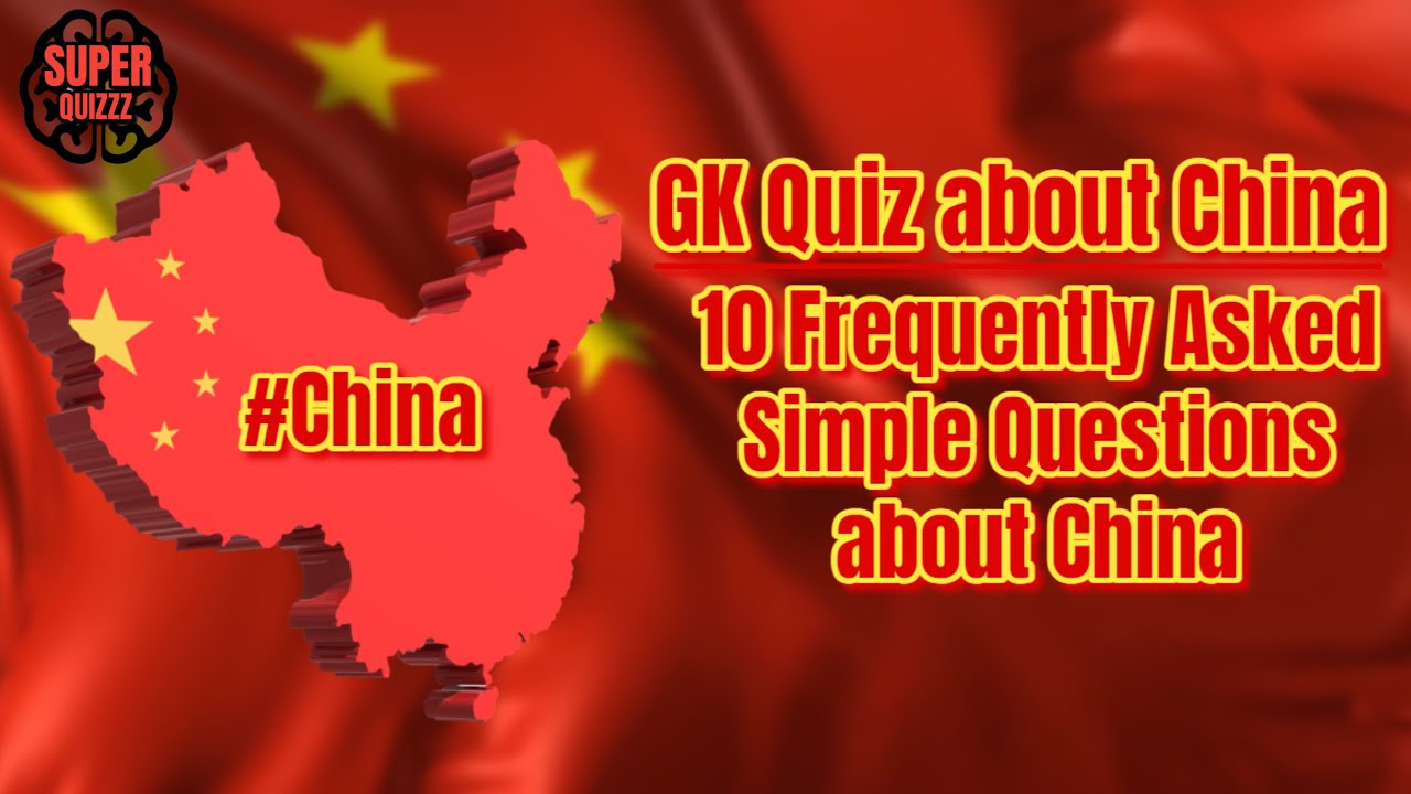 GK Quiz about China | 10 Frequently Asked Simple Questions about China | #China