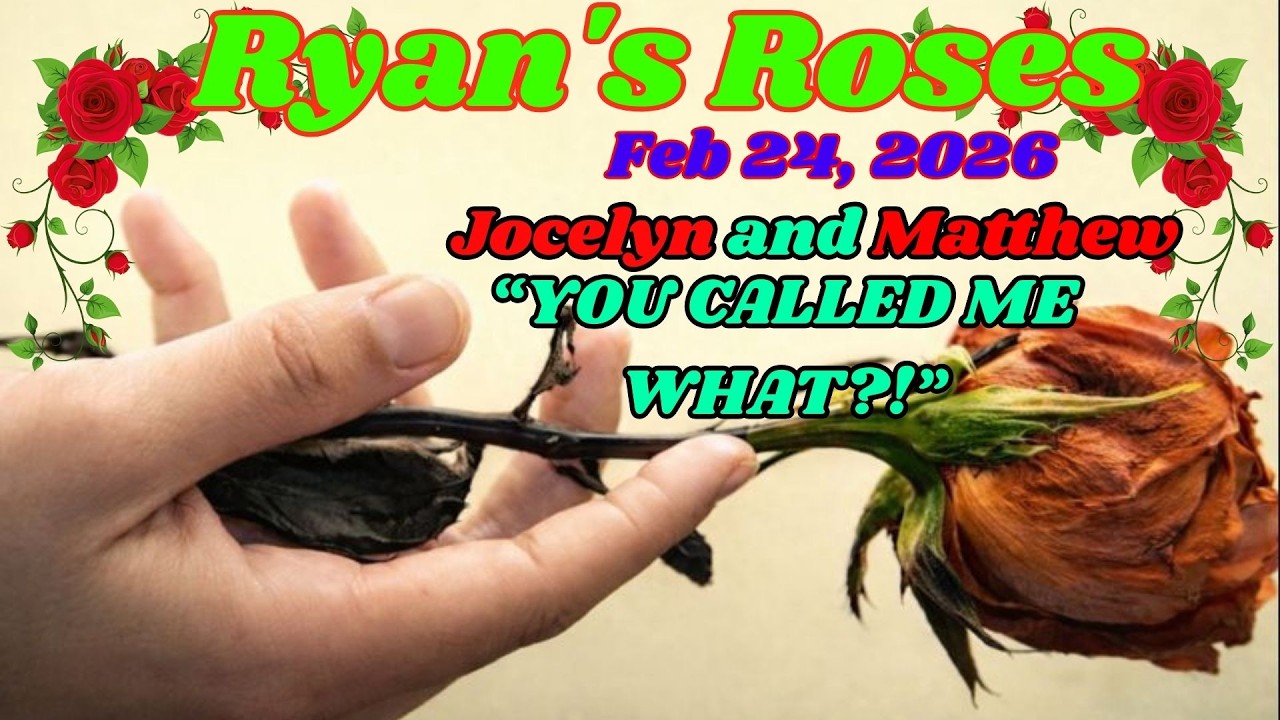 Ryan’s Roses (February 24, 2026)_ Jocelyn & Matthew — “You Called Me WHAT_” (Holiday Rerun)