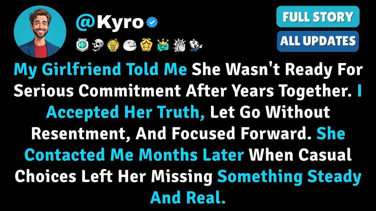 My Girlfriend Told Me She Wasn't Ready For Serious Commitment After Years Together. I Accepted Her T