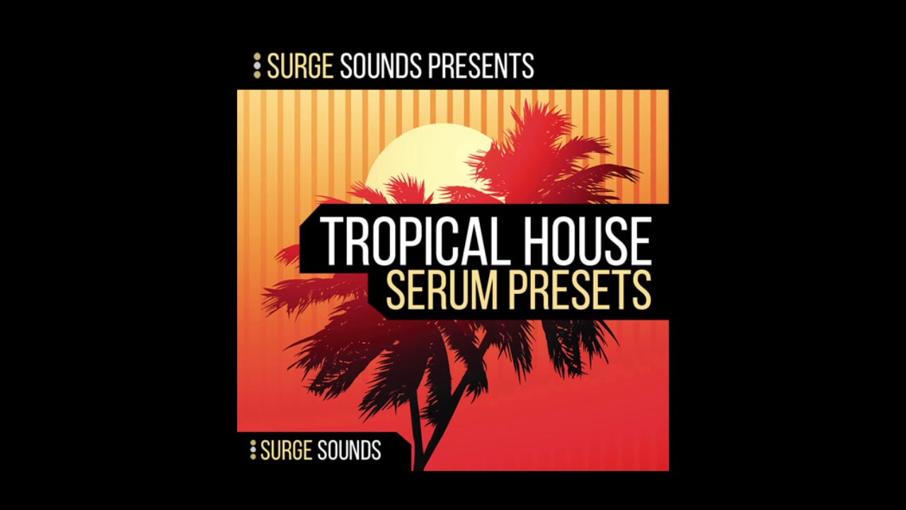 Surge Sounds - Tropical House Serum Presets