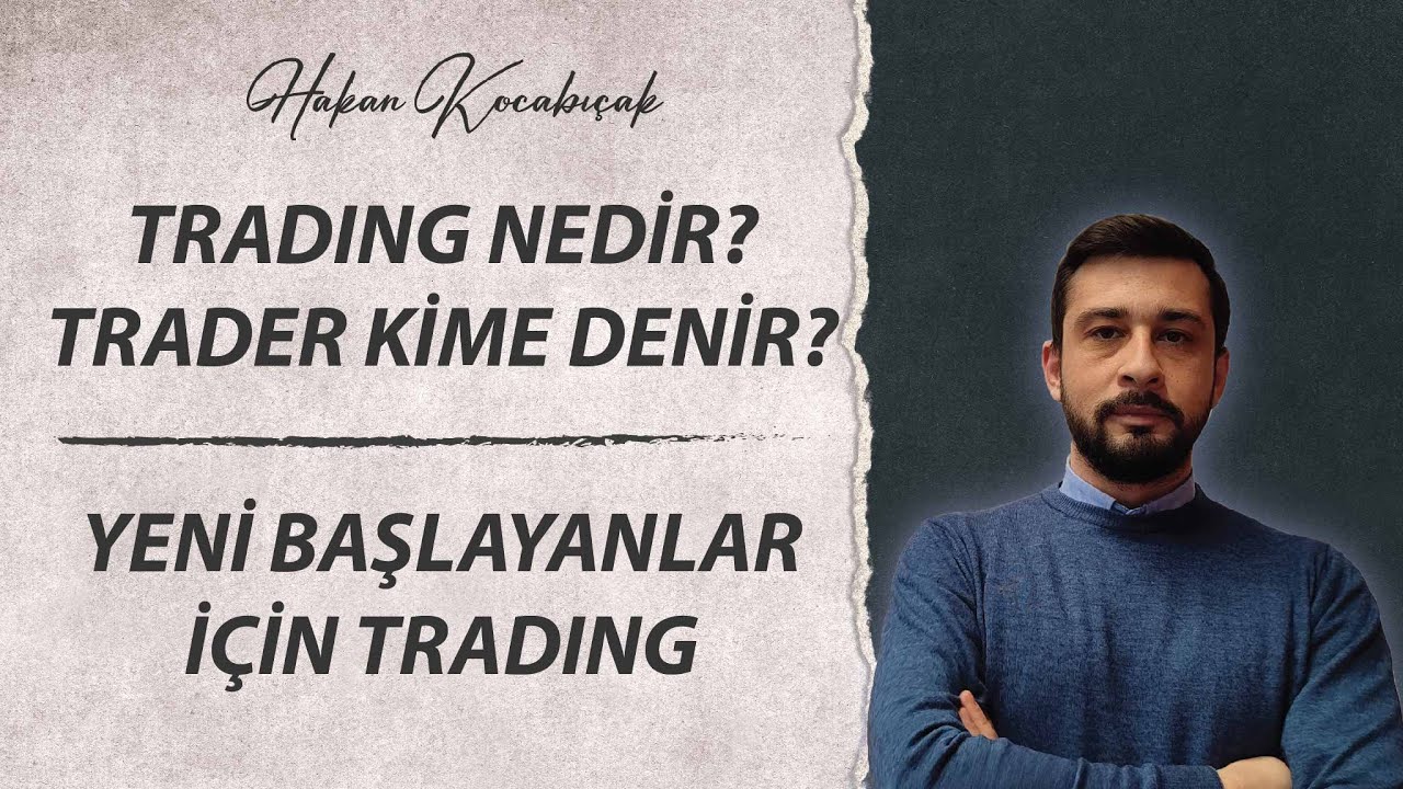 Trading Nedir? Trader kimdir? Trading t&uuml;rleri nelerdir? Yeni traderlar i&ccedil;in tradinge başlangı&ccedil;.