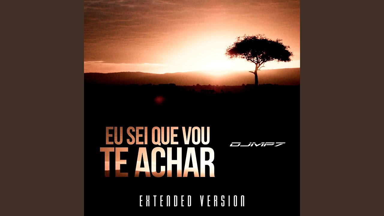 Eu Sei Que Vou Te Achar (Extended)