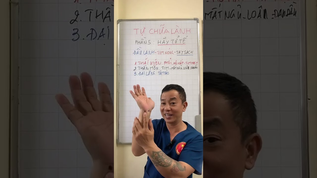 TỰ CHỮA LÀNH - PHẦN 5: HÃY TỬ TẾ VÀ BỘ 10 HUYỆT Ở TAY GIÚP CẢI THIỆN SỨC KHỎE