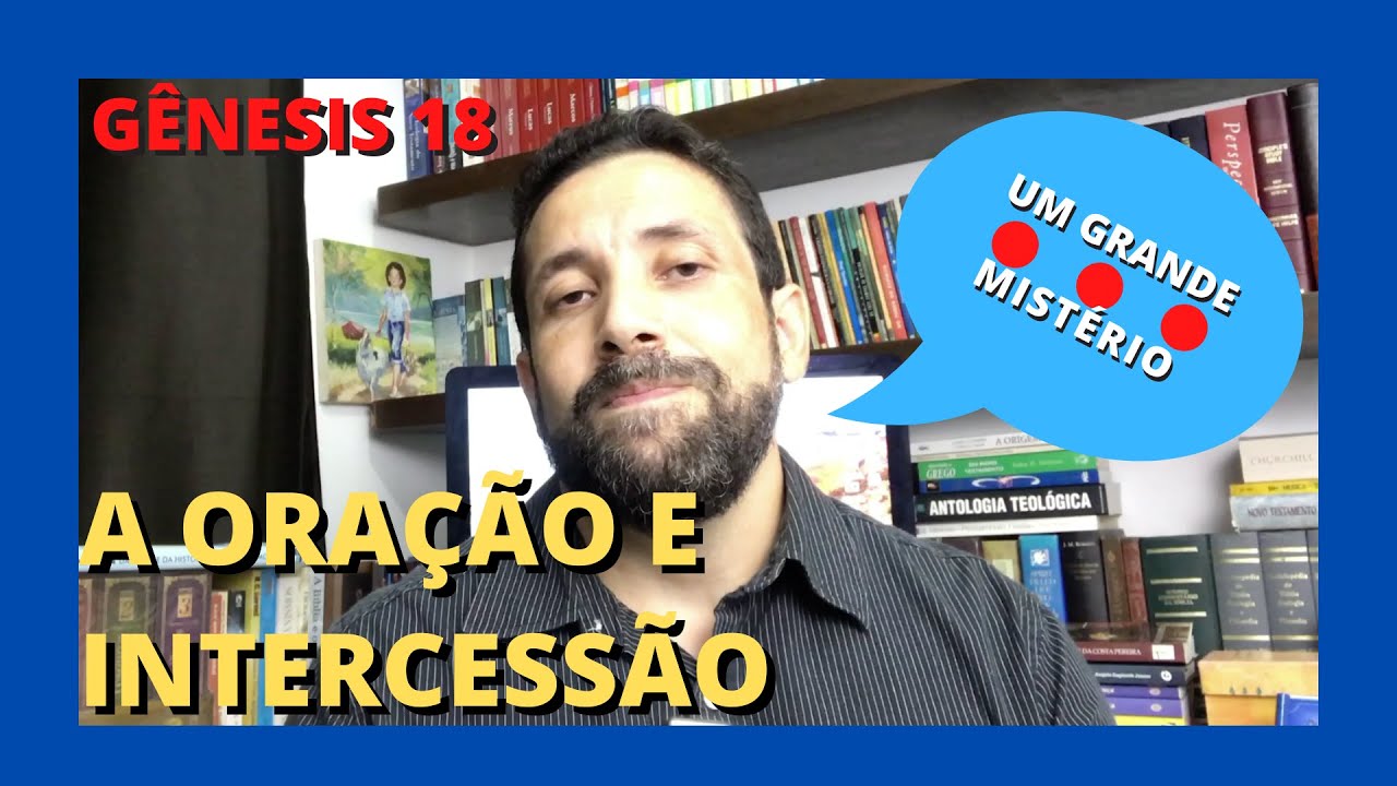 G&Ecirc;NESIS 18 - O MIST&Eacute;RIO DA ORA&Ccedil;&Atilde;O E INTERCESS&Atilde;O DE ABRA&Atilde;O