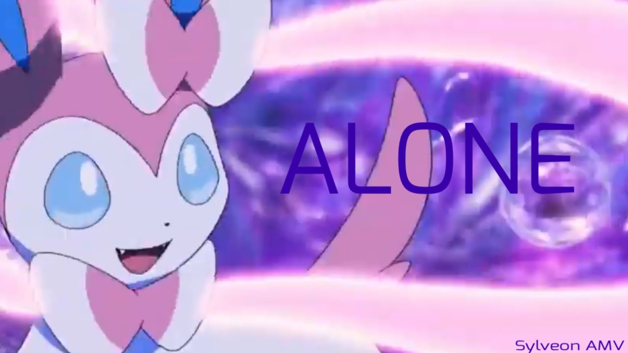 Sylveon AMV- Alone