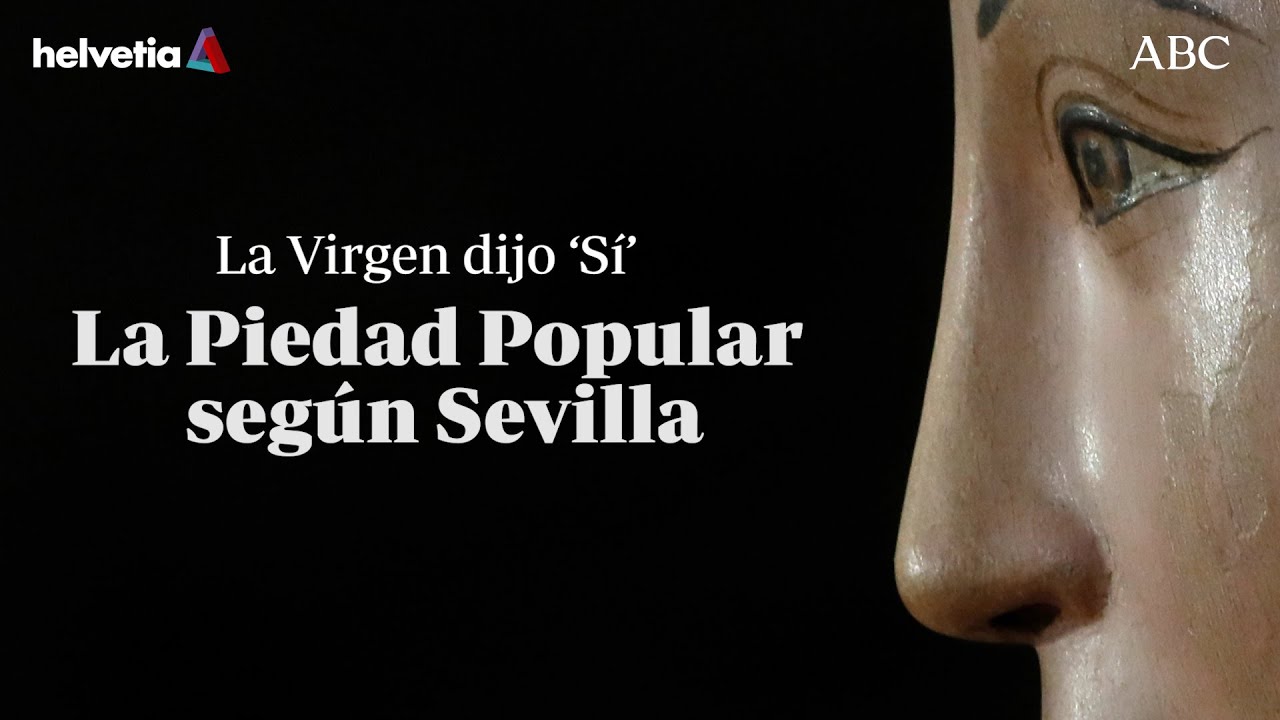 'La Virgen dijo 'Sí', la Piedad Popular según Sevilla' | Documental de ABC para la Magna de Sevilla