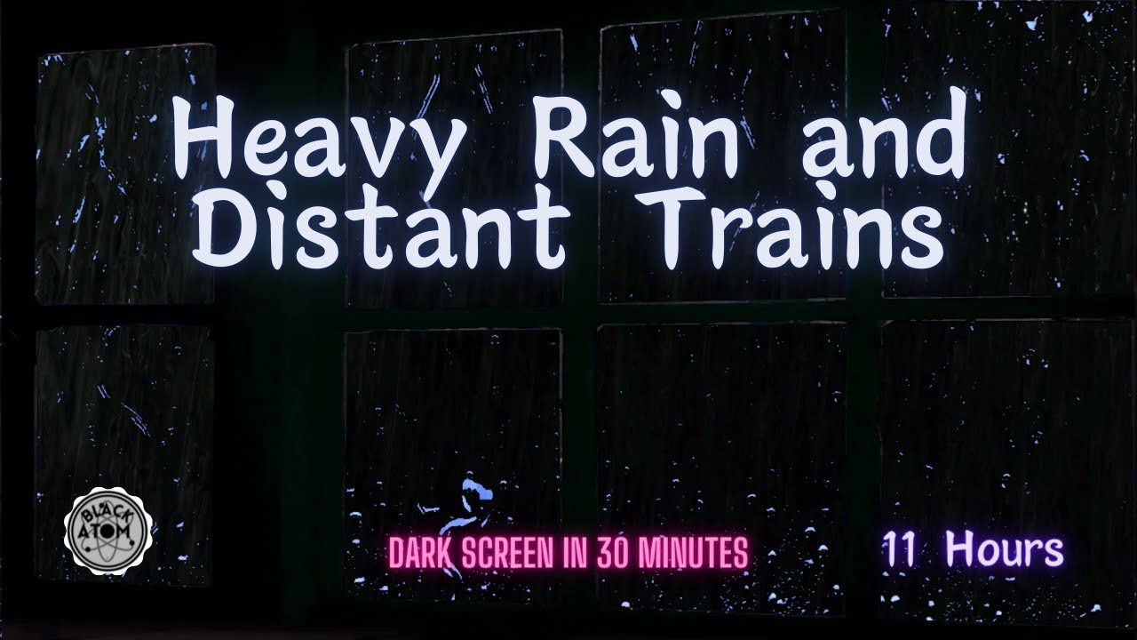 Sounds for Sleeping ⨀ Distant Train and Heavy Rain ⨀ White Noise ⨀ Dark Screen ⨀ 11 Hours
