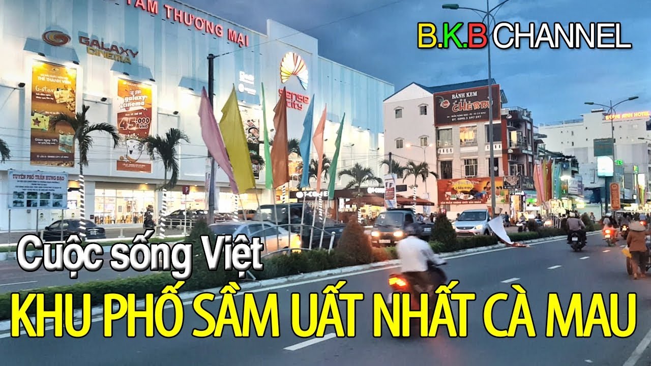 Khu phố đắt giá nhất ở Cà Mau | Viet Nam Life and Travel | BKB CHANNEL