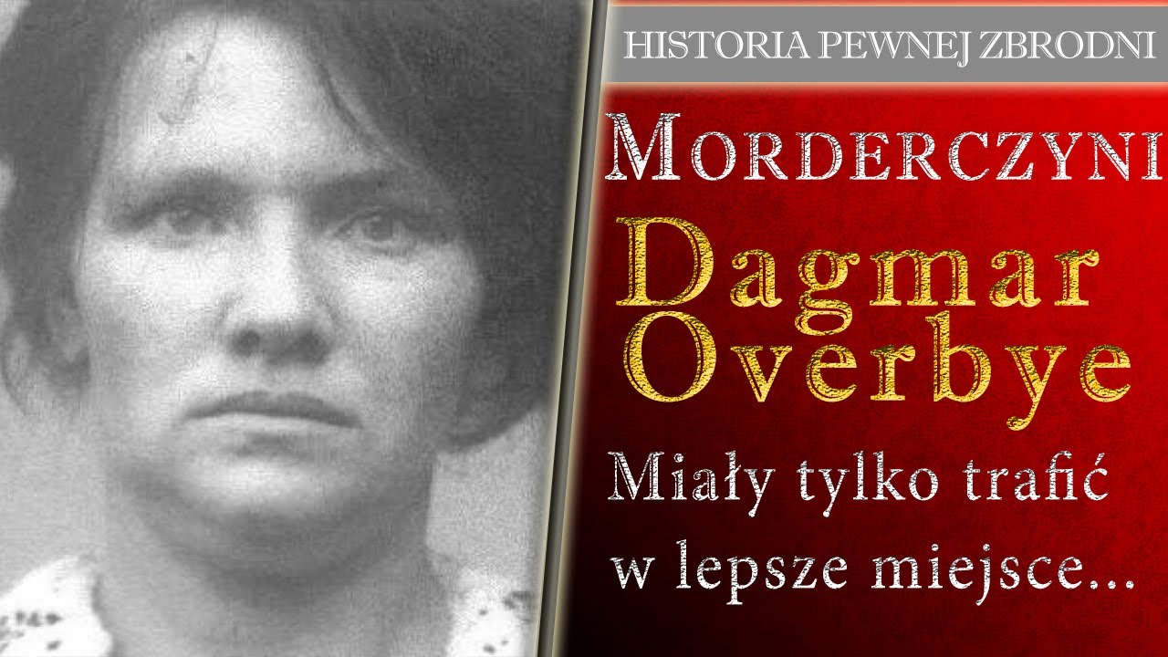 Dzieciob&oacute;jczyni z Danii Dagmar Overbye Dzieci miały tylko trafić w lepsze miejsce podcast kryminalny