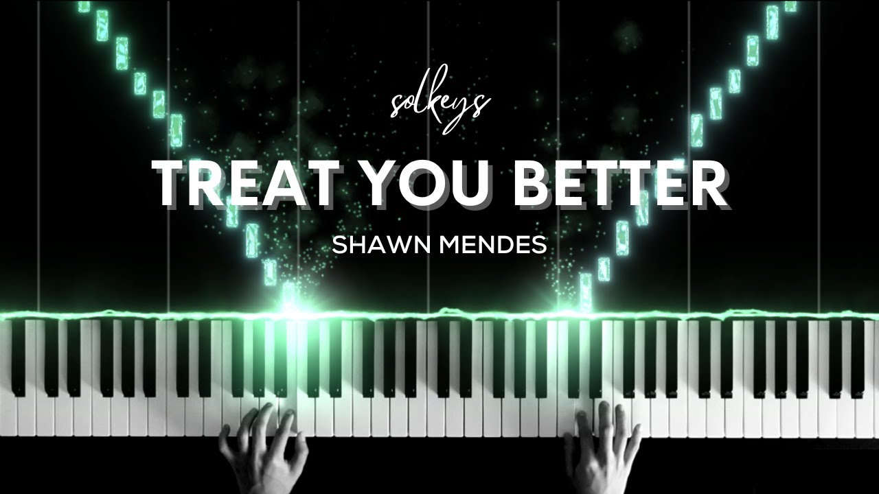 Treat You Better - Shawn Mendes Piano Cover + Sheet Music