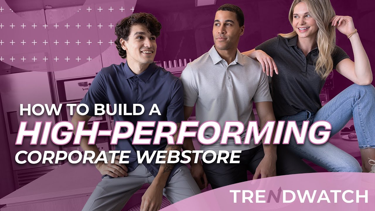Build High-Performing Corporate Webstores | TrendWatch by S&S x Inktavo