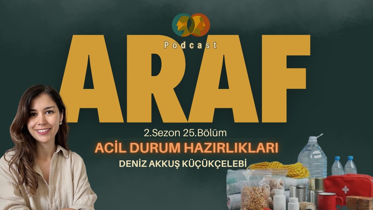 AB Acil Durum Hazırlıkları │Deniz Akkus Kucukcelebi│ ARAF Podcast 39.B&ouml;l&uuml;m
