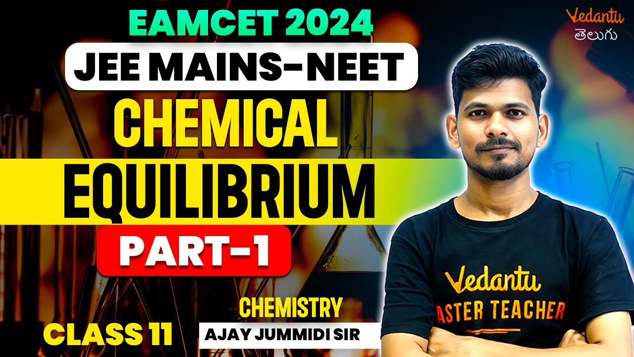 Chemical Equilibrium Class 11 | Part 1 | Important Chapter | EAMCET JEE NEET 2024/25 | Ajay jummidi