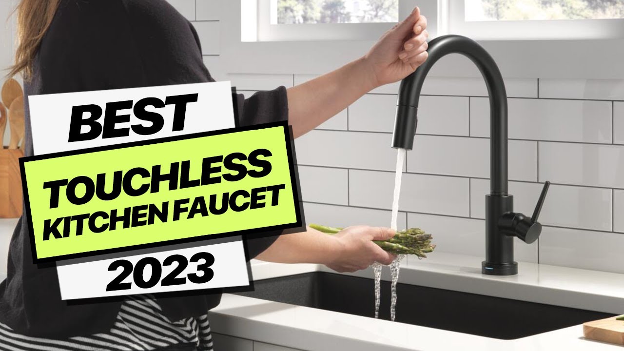 2023's Must-Have Touchless Kitchen Faucets