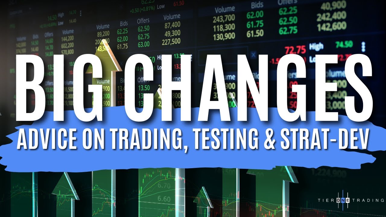 BIG CHANGES - Trading Advice for Getting Started & Backtesting