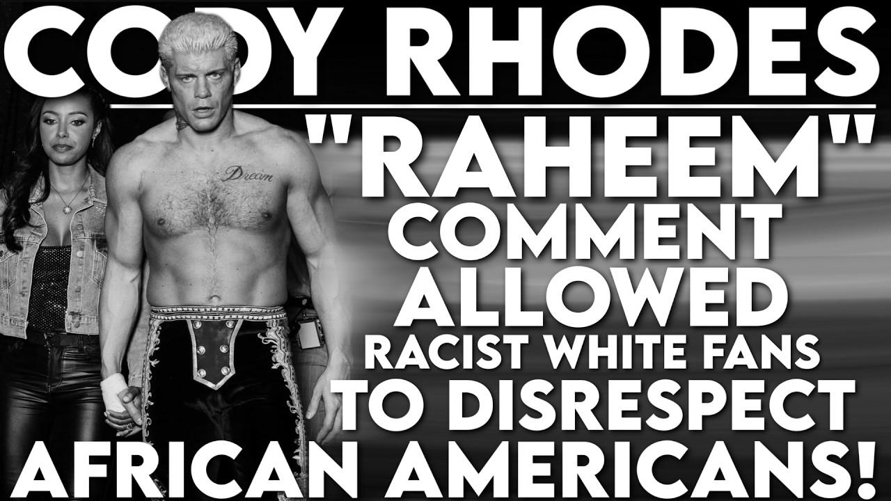 Cody Rhodes Raheem Comment Allows Racist White Fans To Disrespect African Americans @WWE @AEW