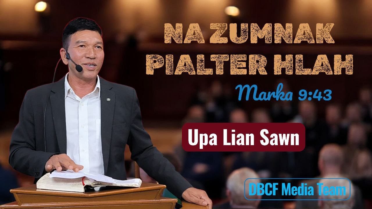 NA ZUMNAK PIALTER HLAH // Upa Lian Sawn