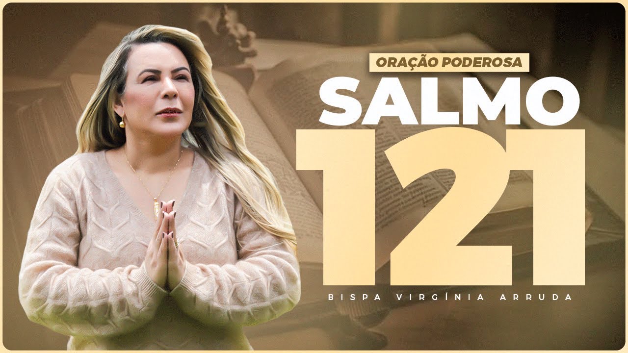 ORAÇÃO PODEROSA SALMOS 121 - BISPA VIRGINIA ARRUDA