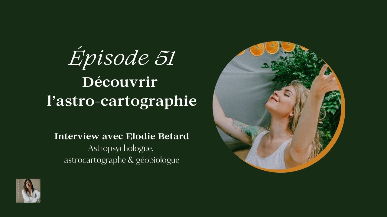 51. Découvrir l'astrocartographie avec Elodie Betard du compte @AstroExpat
