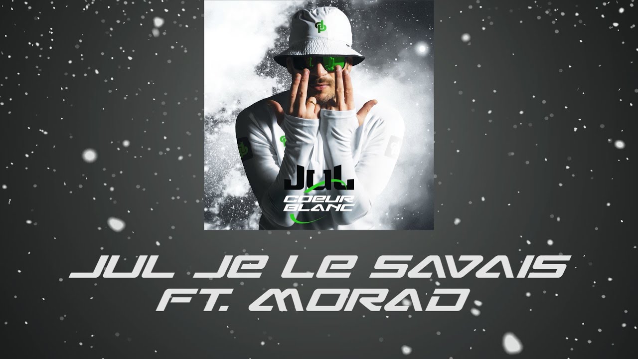 Jul - je le savais (ft. Morad) // Album coeur blanc // 2022