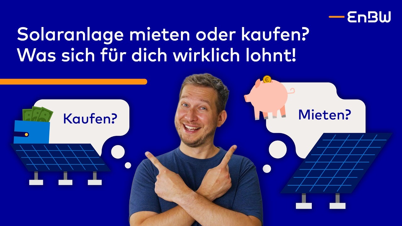 PV-Anlage mieten oder kaufen? Was sich wirklich lohnt! ☀️ | EnBW E-Wissen