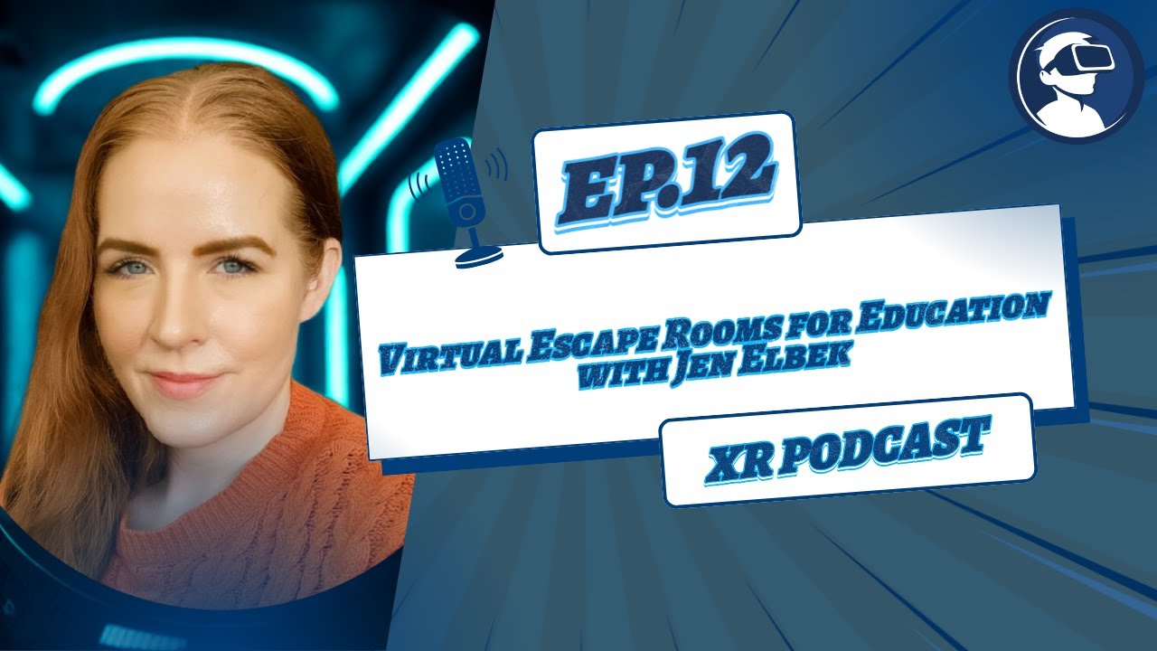 Bellevue College XR Lab Podcast - Virtual Escape Rooms for Education with Jen Elbek