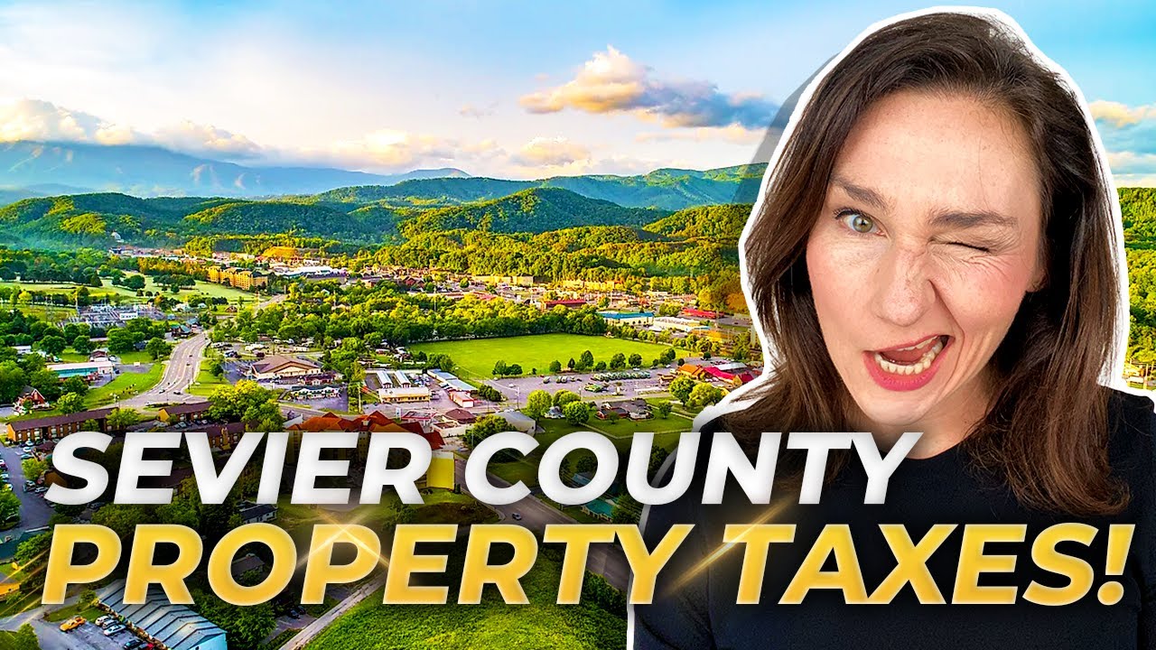 Sevier County TN Property Taxes: City Vs County Rates In Sevier County TN EXPLAIINED! | TN Realtor