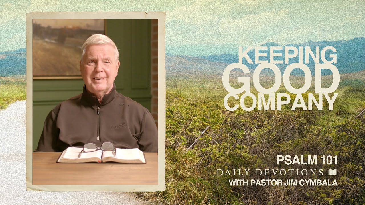 Dobre towarzystwo | Psalm 101 | Codzienne nabożeństwo | Pastor Jim Cymbala