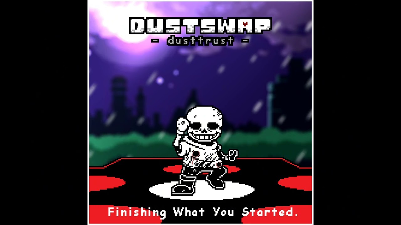 [Dustswap: DUSTTRUST] Finishing What You Started. (REMASTERED COVER) - New Year Special 5/5
