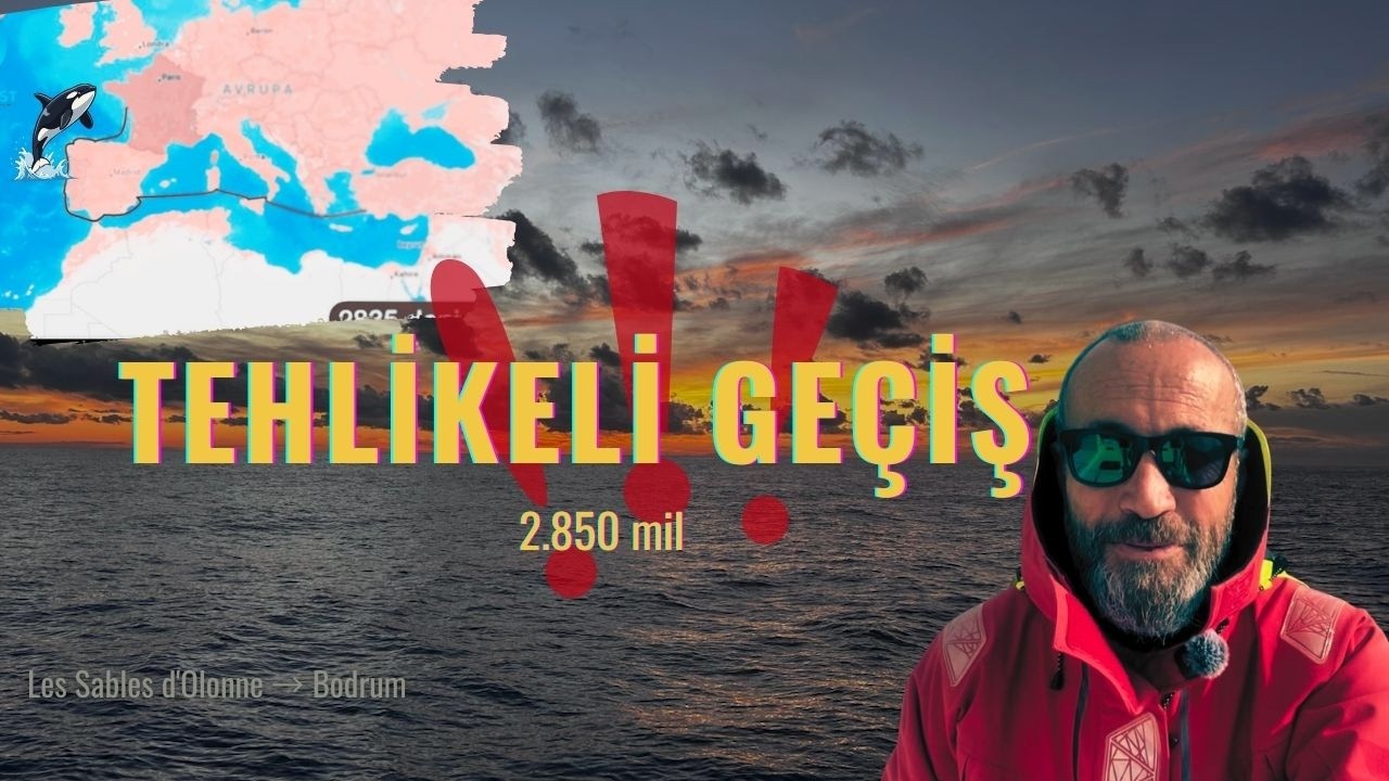 LES SABLES D'OLONNE'DAN BODRUM'A UZANAN 2850 MİLLİK BİR AÇIK DENİZ SEYİR HİKAYESİ...