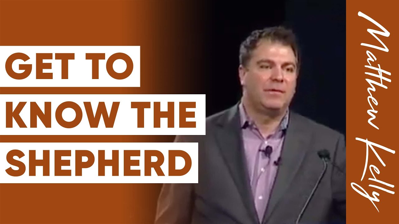 If You Do NOTHING Else… Get To Know the Shepherd - Matthew Kelly