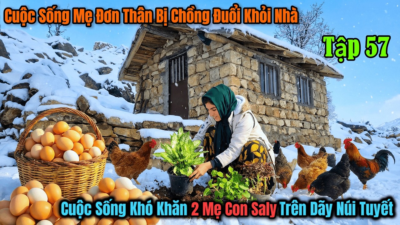 Tập 57 - Cuộc Sống Mẹ Đơn Thân Saly - Vượt Qua Mùa Đông Khắc Nghiệt
