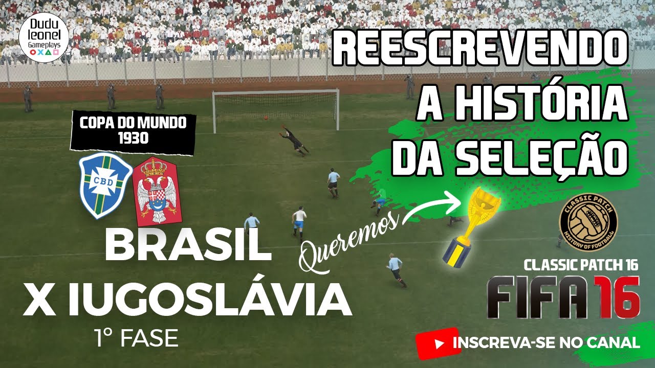 Brasil x Iugoslávia - Copa do Mundo 1930 | FIFA 16 Classic Patch
