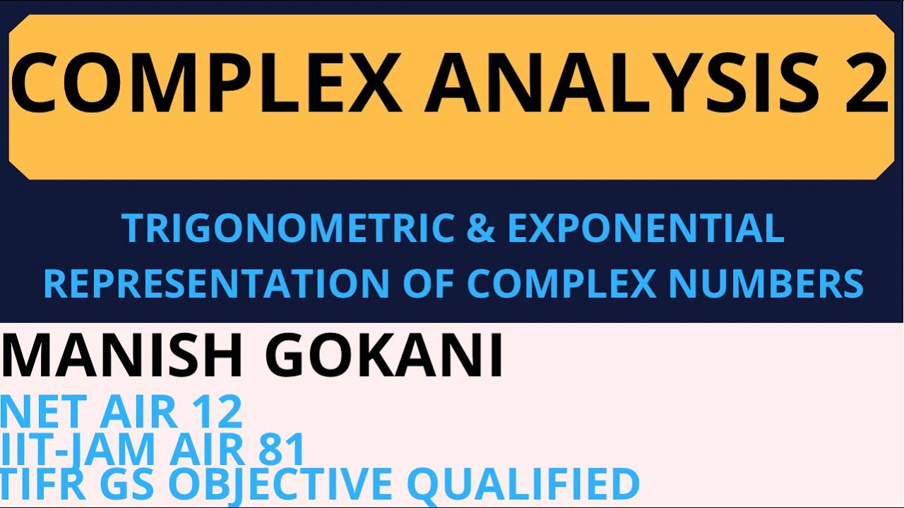 COMPLEX ANALYSIS 2 | TRIGONOMETRIC AND EXPONENTIAL FORM OF COMPLEX NUMBERS | CSIR NET | GATE | CMI