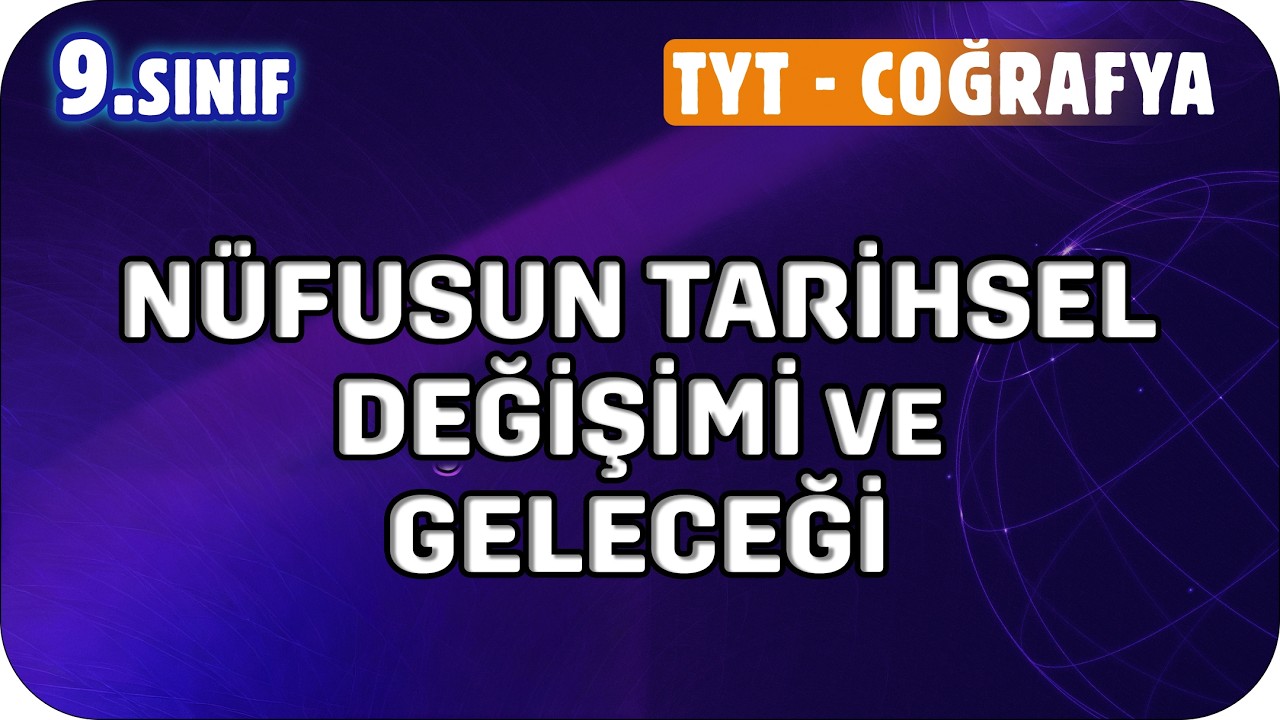 Nüfusun Tarihsel Değişimi ve Geleceği  | 9. Sınıf Coğrafya #2026