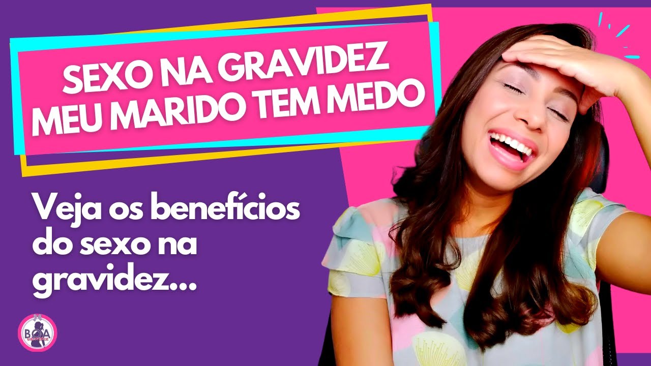 SEX0 NA GRAVIDEZ | Meu marido tem medo, o que fazer? | Quais os benef&iacute;cios durante a gravidez?