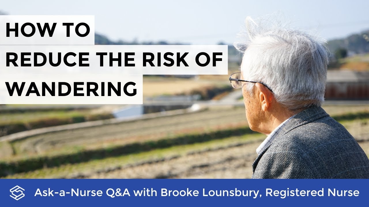 How to Reduce Wandering - (Ask-A-Nurse | Season 1, Episode 41)