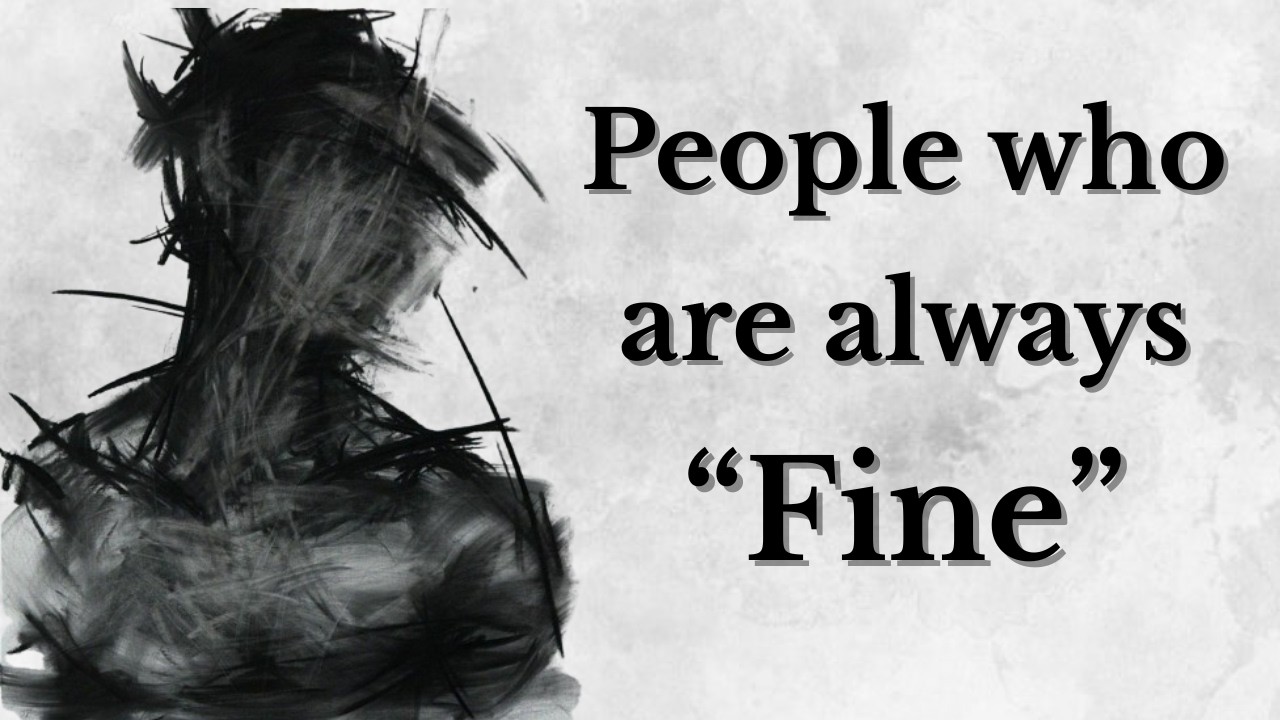 The Psychology Behind People Who Always Says They're 