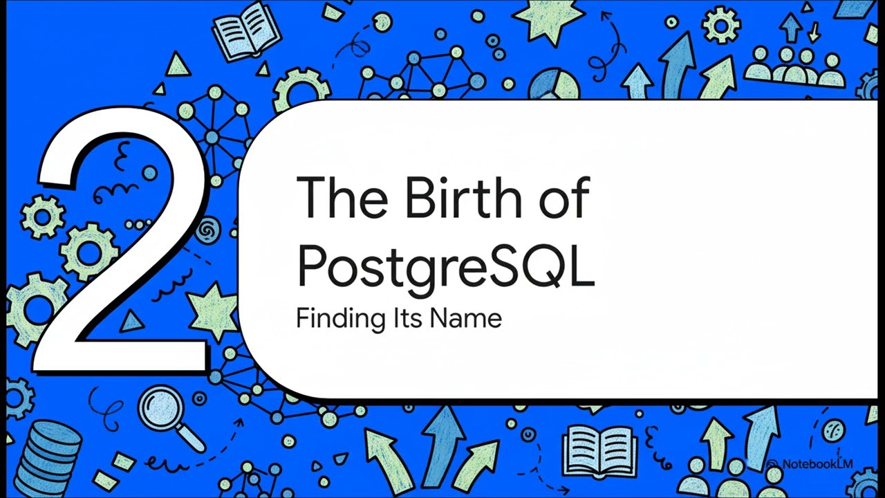 DatabaseHistory - Episode 11: PostgreSQL -  From Berkeley to Global Database Power