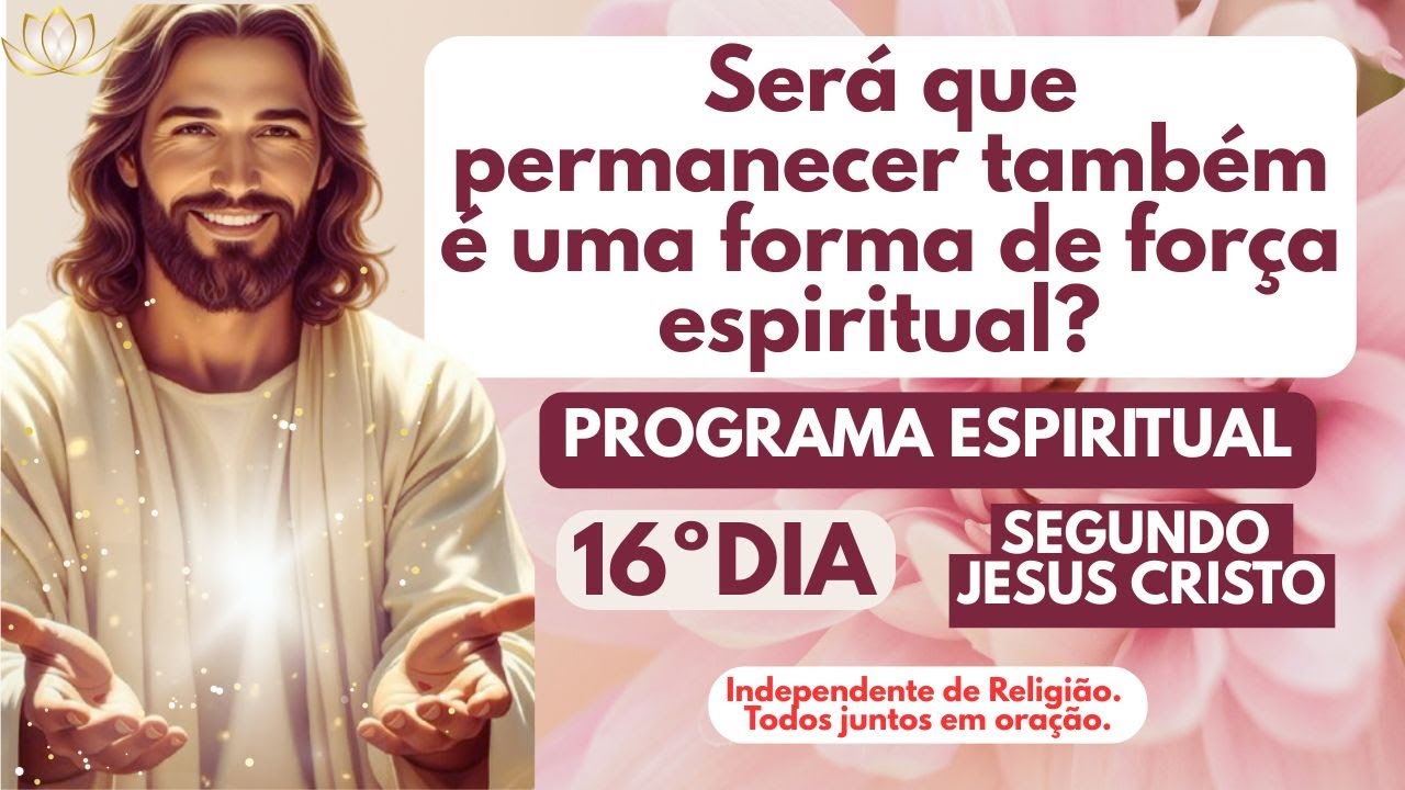 Será que permanecer também é uma forma de força espiritual? | Programa Espiritual 16/63