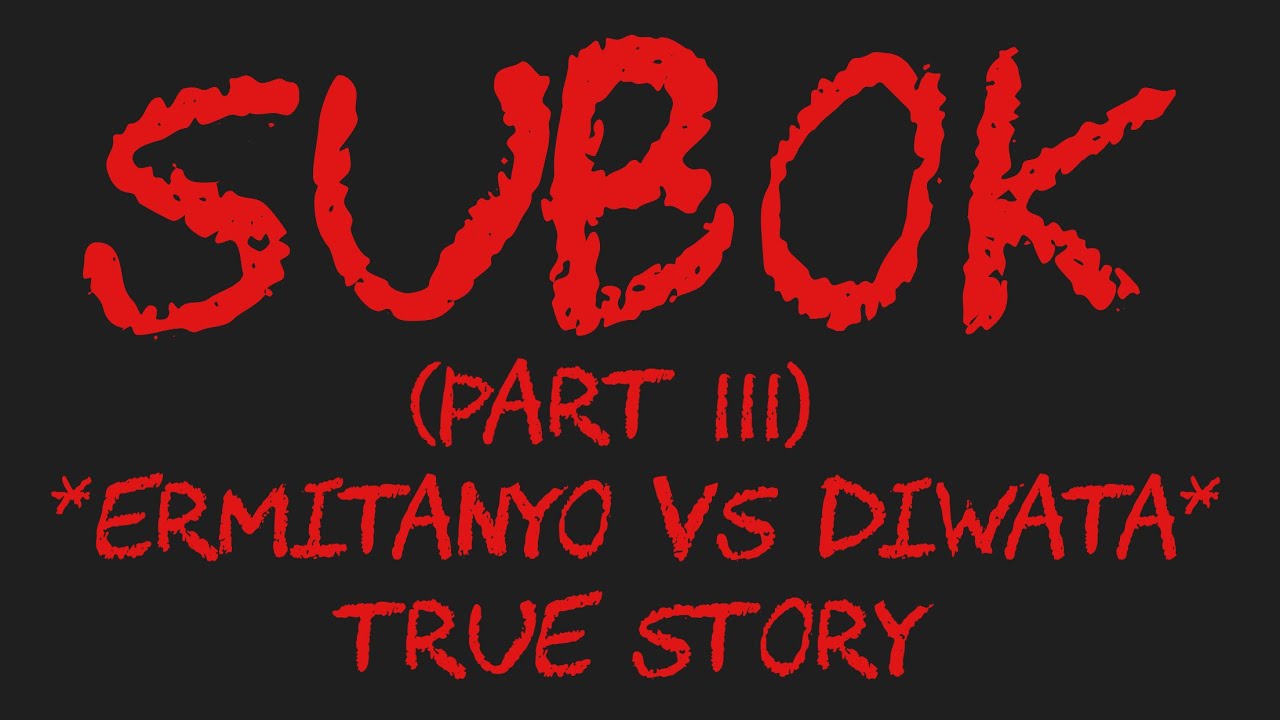 SUBOK (Part 3) *Ermitanyo VS Diwata*
