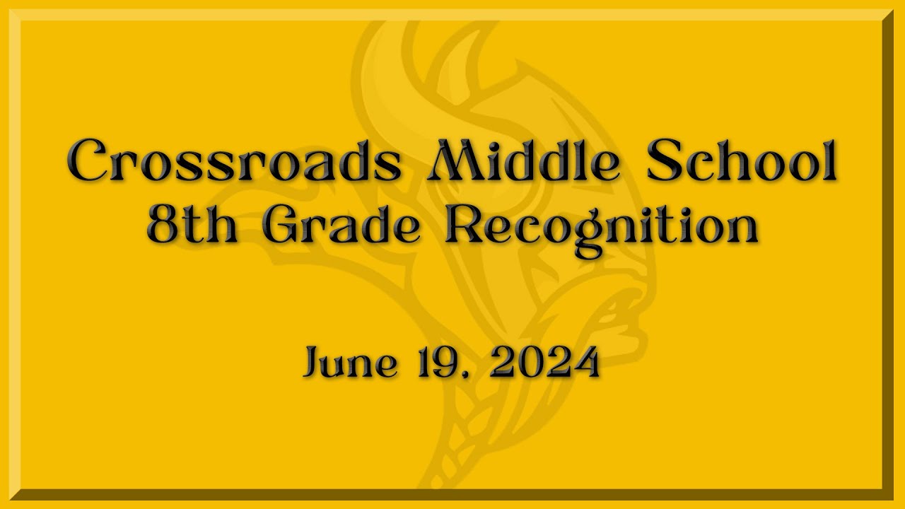 Crossroads Middle School - 8th Grade Recognition - June 19, 2024