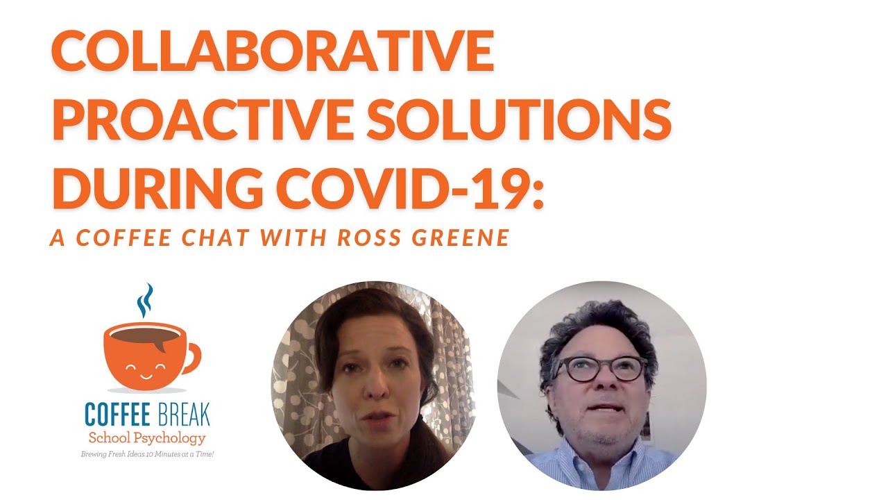 Collaborative Proactive Solutions During COVID-19: A Coffee Chat Ross Greene