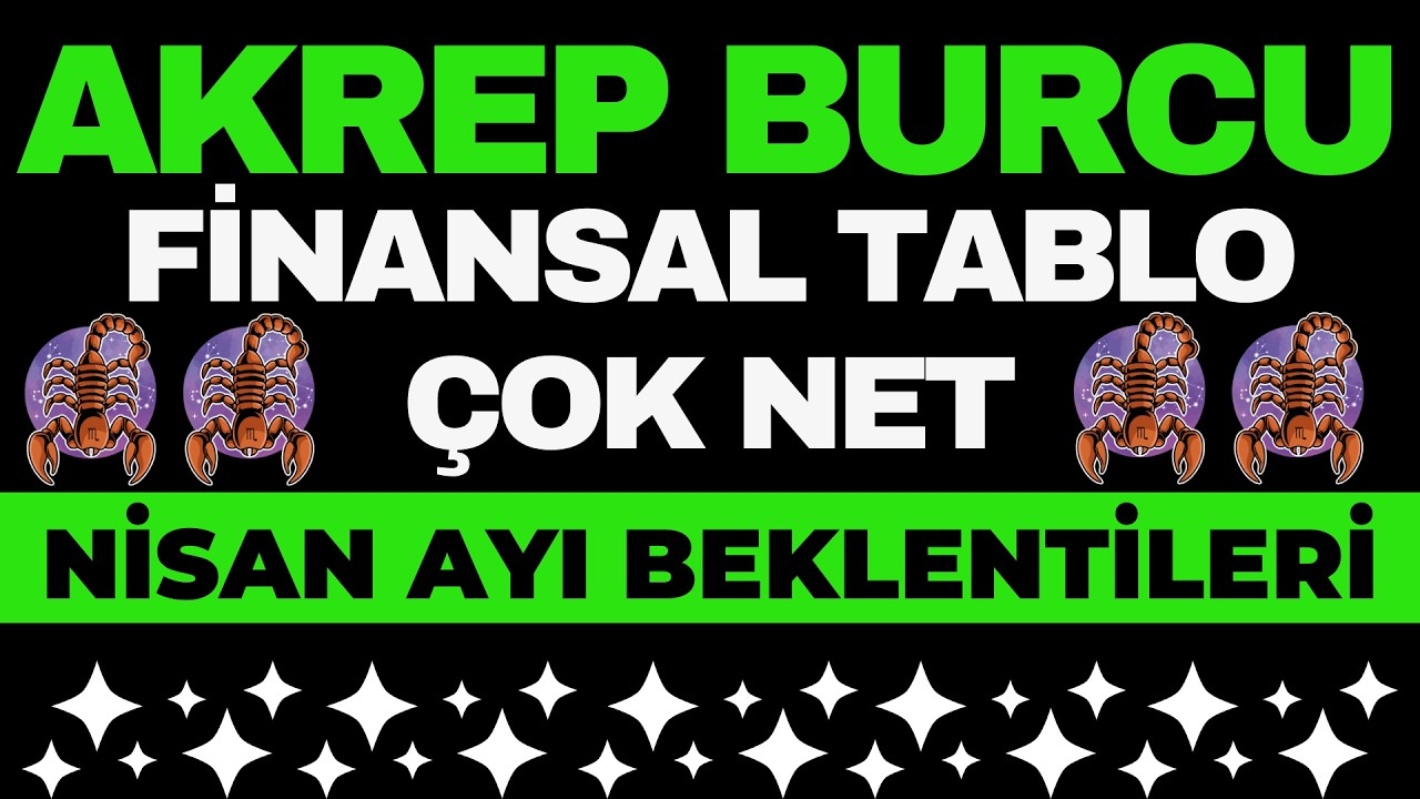 Akrep Burcu Finansal Durum - Nisan Ayı Tablosu
